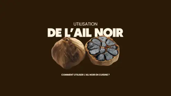Ail noir - Usage, conservation et accords parfaits en cuisine