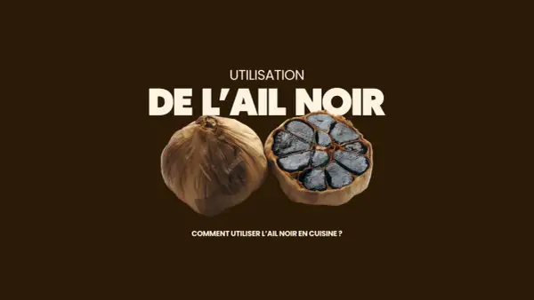 Deux têtes d'ail noir, l'une entière, l'autre coupée en deux révélant ses gousses noires. Le texte "Utilisation de l'ail noir" et "Comment utiliser l'ail noir en cuisine ?" est présent.